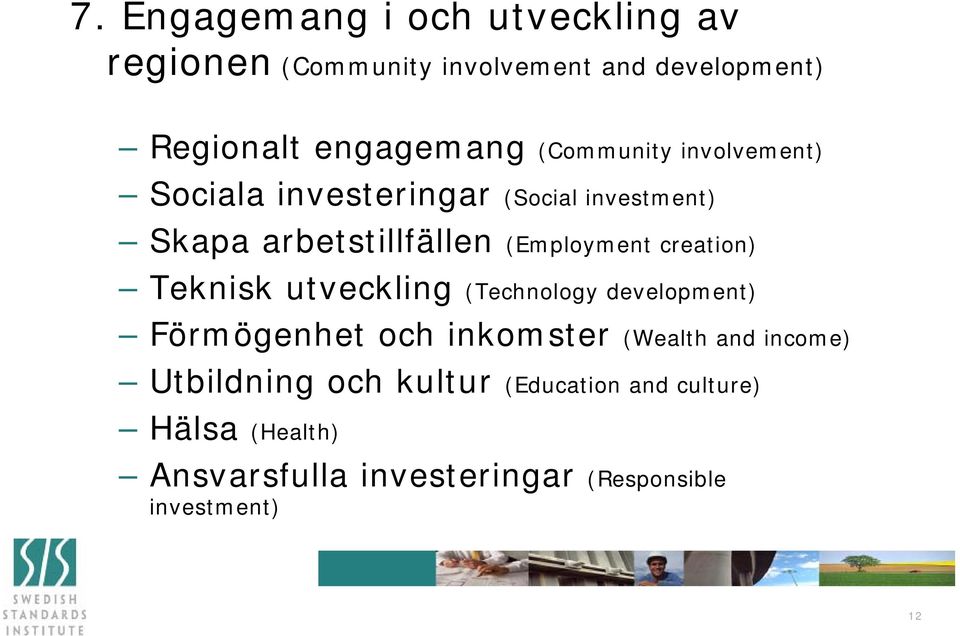 utveckling (Technology ) Förmögenhet och inkomster (Wealth income) Utbildning och