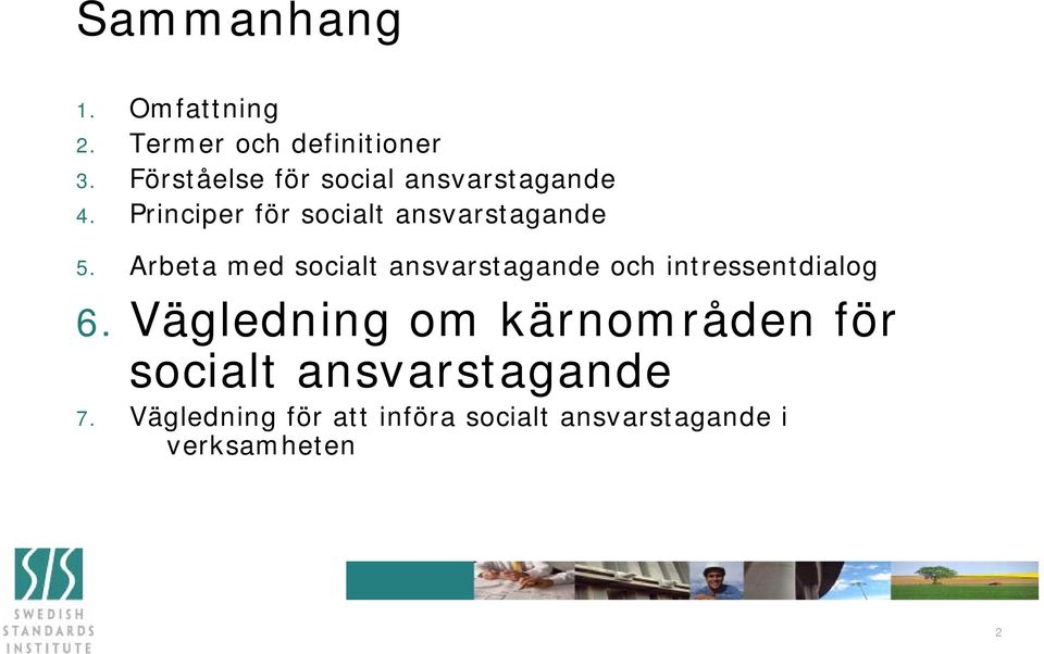 Arbeta med socialt ansvarstage och intressentdialog 6.