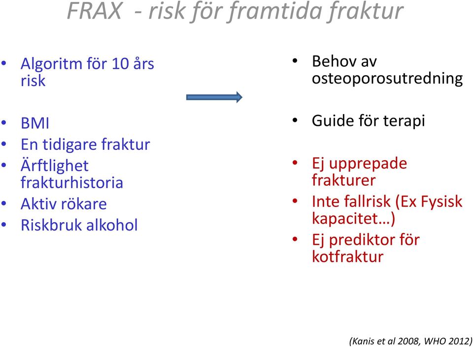 osteoporosutredning Guide för terapi Ej upprepade frakturer Inte fallrisk