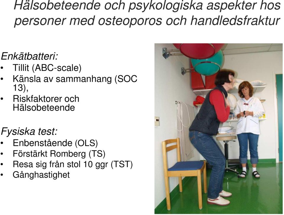 sammanhang (SOC 13), Riskfaktorer och Hälsobeteende Fysiska test: