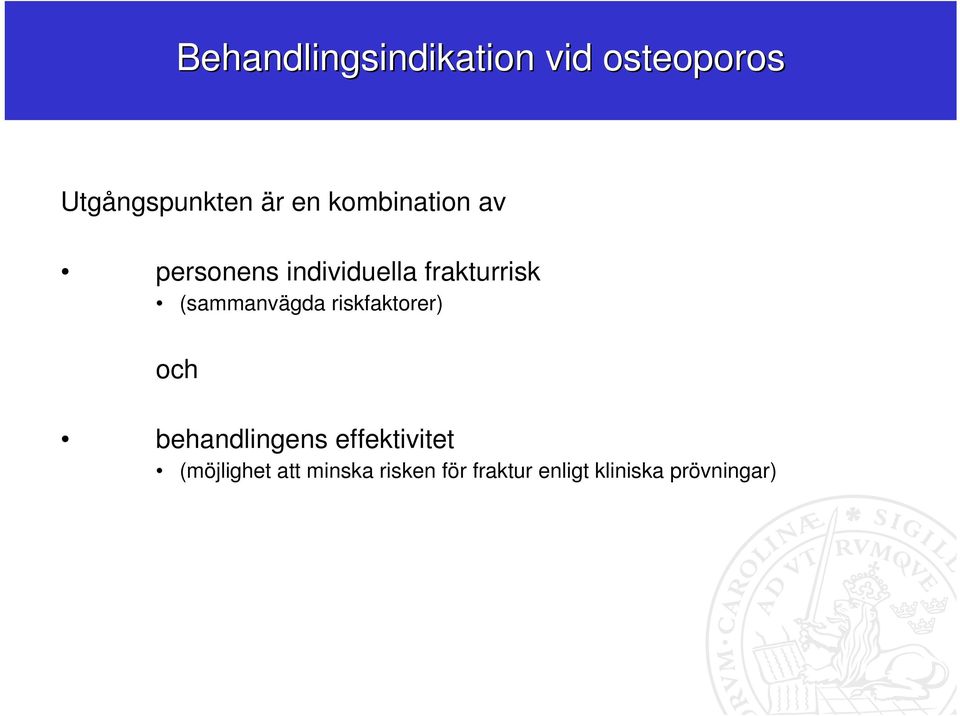 (sammanvägda riskfaktorer) och behandlingens effektivitet