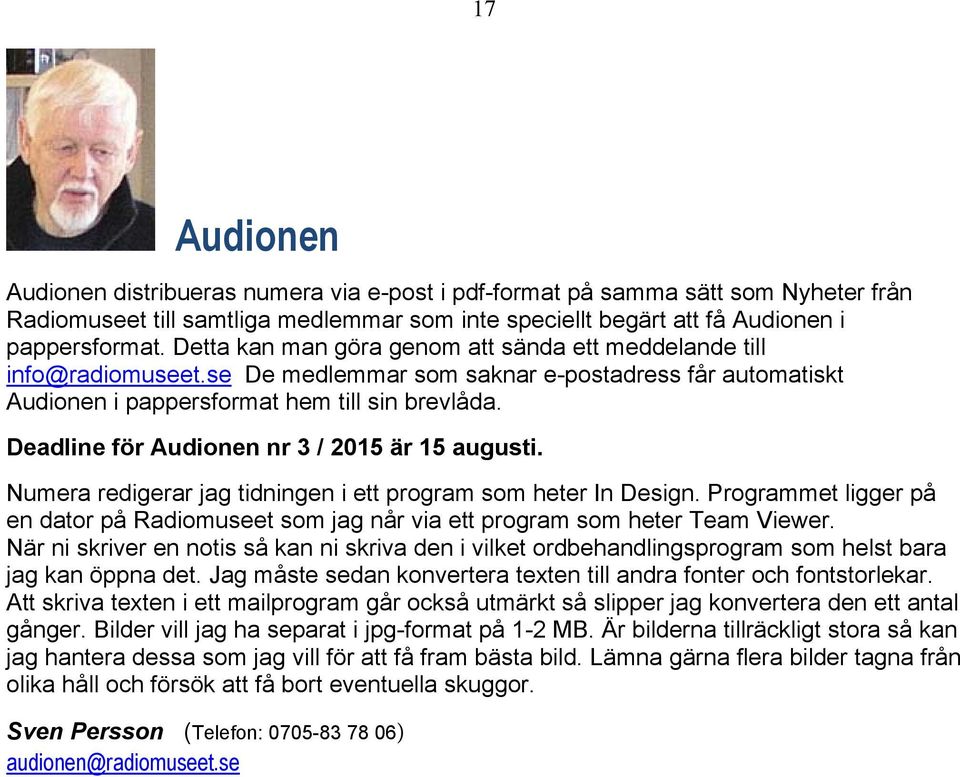 Deadline för Audionen nr 3 / 2015 är 15 augusti. Numera redigerar jag tidningen i ett program som heter In Design.