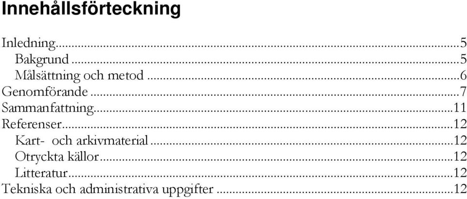 .. 7 Sammanfattning... 11 Referenser.