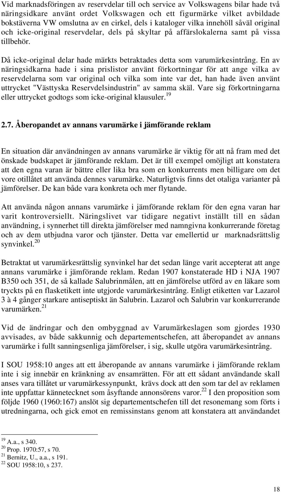 Då icke-original delar hade märkts betraktades detta som varumärkesintrång.