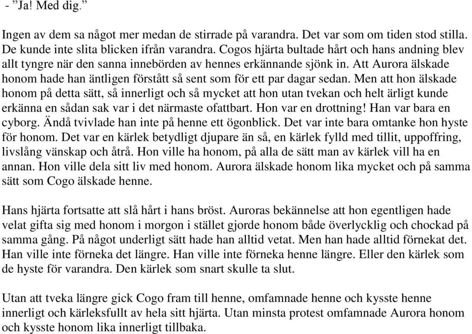 Att Aurora älskade honom hade han äntligen förstått så sent som för ett par dagar sedan.