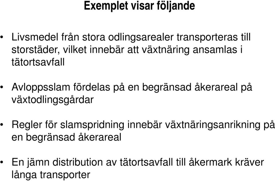 begränsad åkerareal på växtodlingsgårdar Regler för slamspridning innebär växtnäringsanrikning