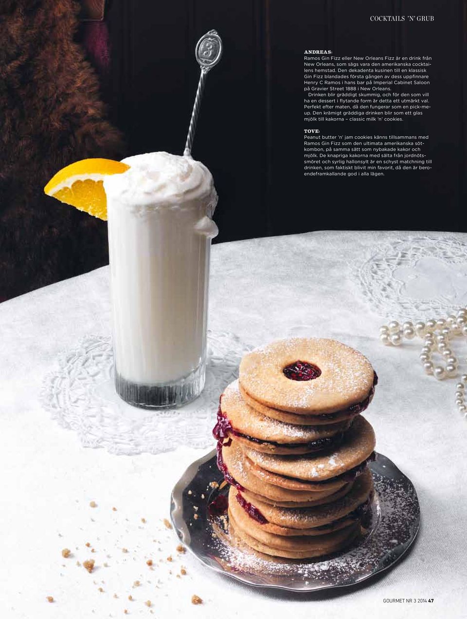 Drinken blir gräddigt skummig, och för den som vill ha en dessert i flytande form är detta ett utmärkt val. Perfekt efter maten, då den fungerar som en pick-meup.