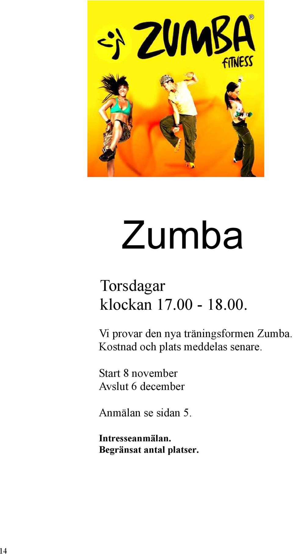 Kostnad och plats meddelas senare.