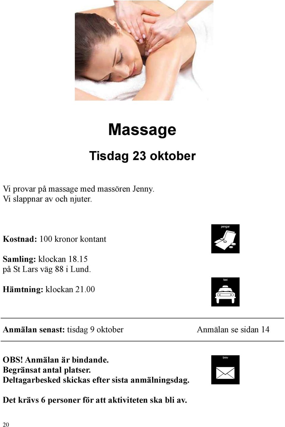 00 taxi Anmälan senast: tisdag 9 oktober Anmälan se sidan 14 OBS! Anmälan är bindande.