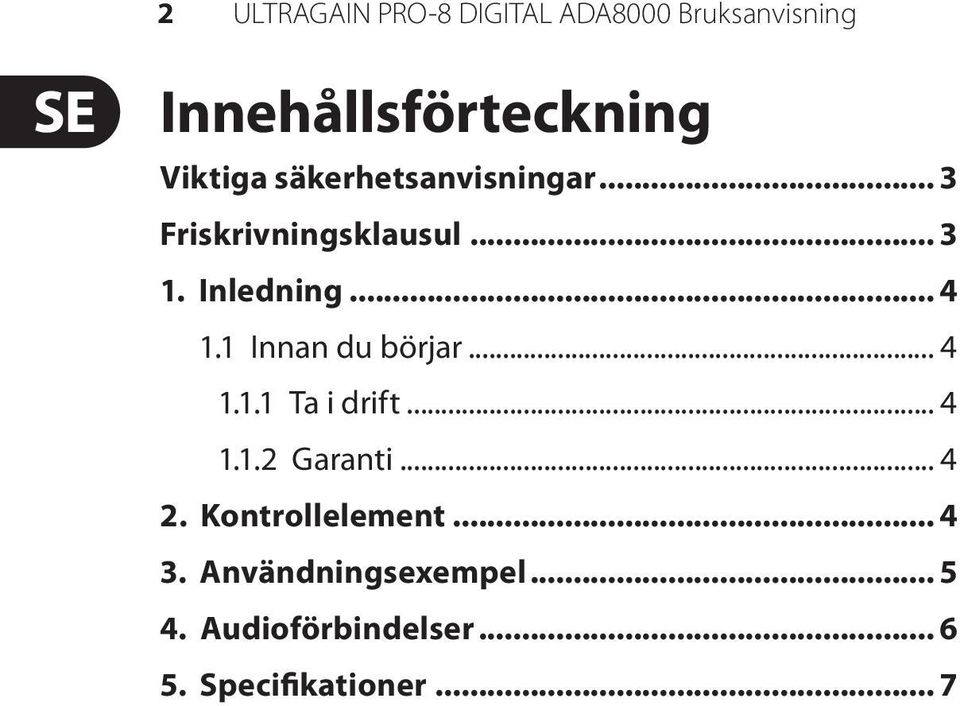 1 Innan du börjar... 4 1.1.1 Ta i drift... 4 1.1.2 Garanti... 4 2.