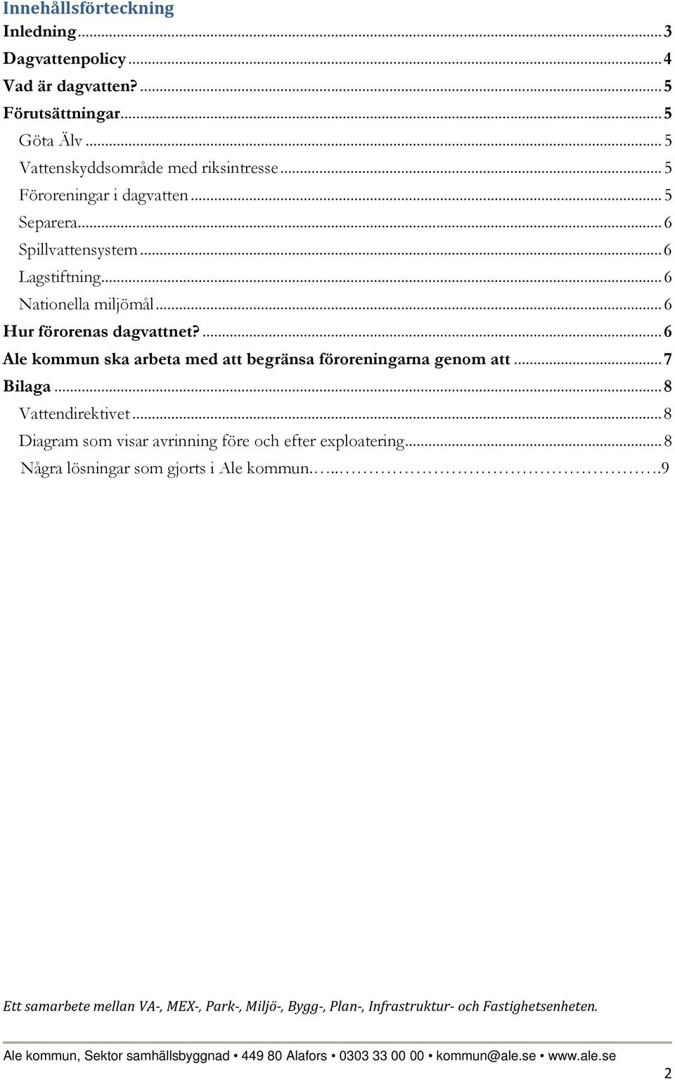 ... 6 Ale kommun ska arbeta med att begränsa föroreningarna genom att... 7 Bilaga... 8 Vattendirektivet.