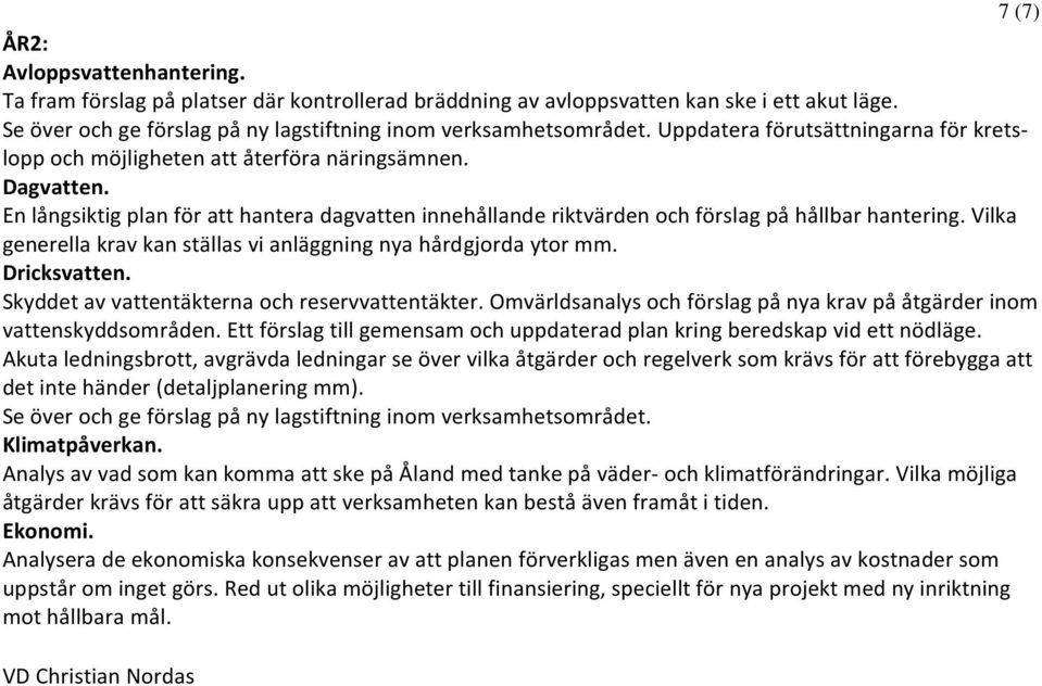 Vilka generella krav kan ställas vi anläggning nya hårdgjorda ytor mm. Dricksvatten. Skyddet av vattentäkterna och reservvattentäkter.