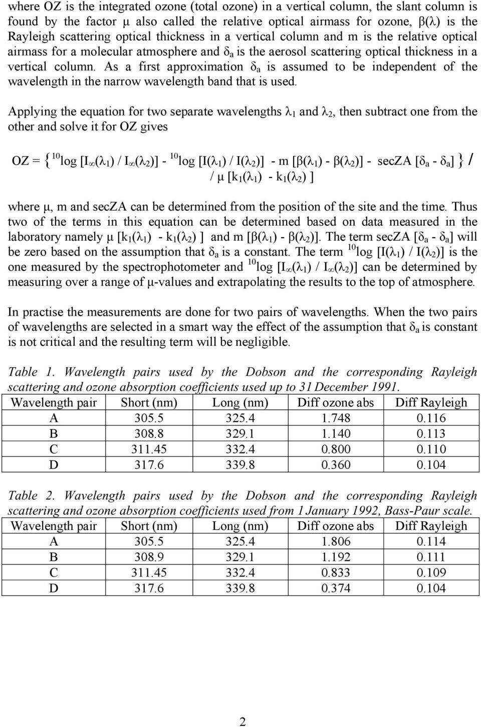 As a first approximation a is assumed to be independent of the wavelength in the narrow wavelength band that is used.