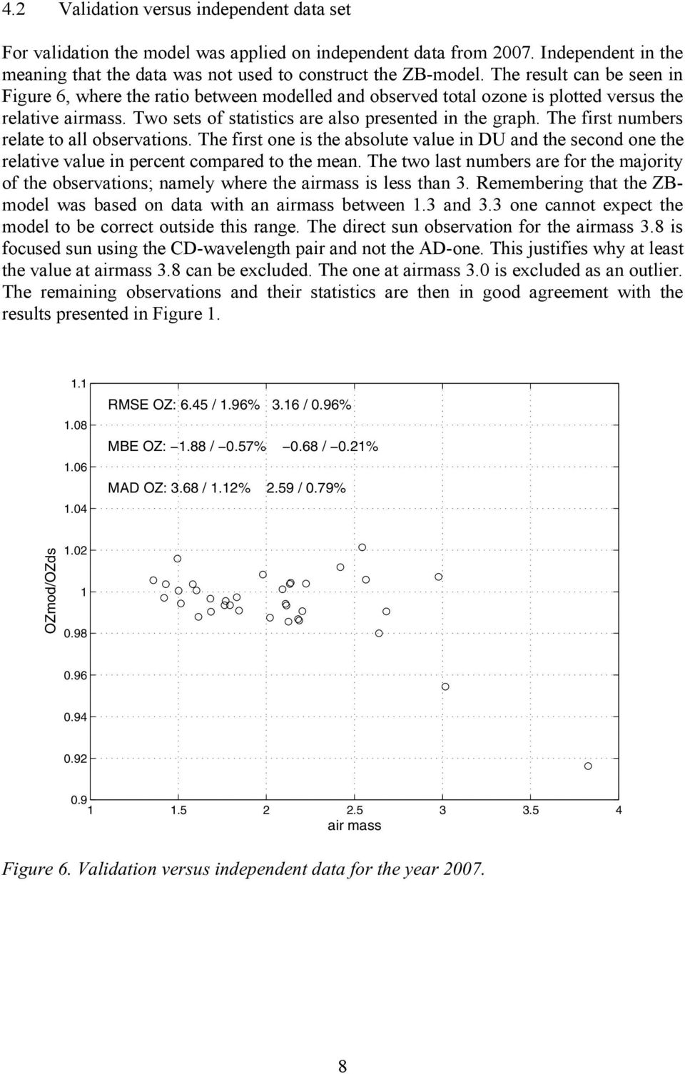 The first numbers relate to all observations. The first one is the absolute value in DU and the second one the relative value in percent compared to the mean.