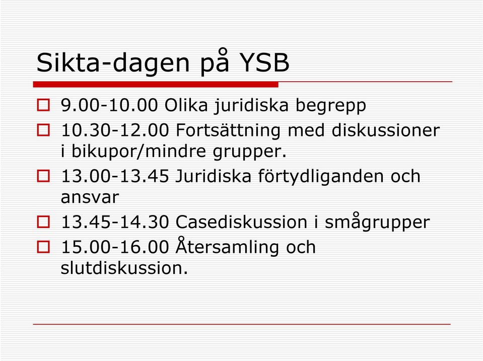 00-13.45 Juridiska förtydliganden och ansvar 13.45-14.