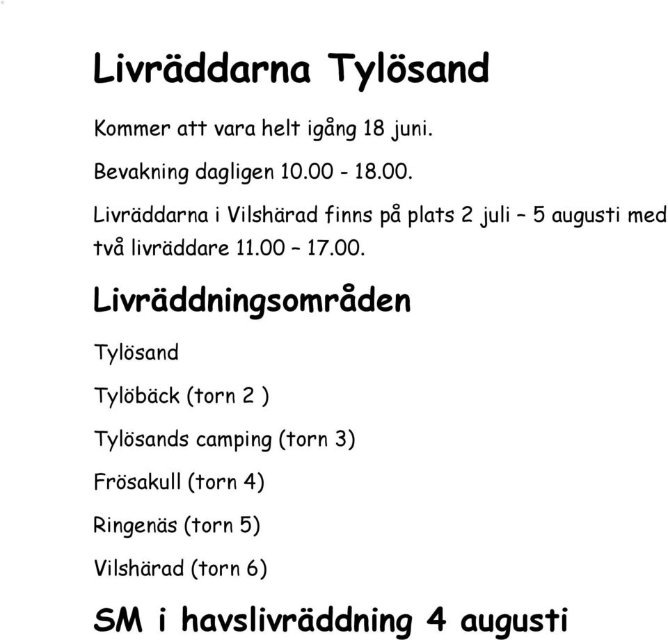 00 17.00. Livräddningsområden Tylösand Tylöbäck (torn 2 ) Tylösands camping (torn 3)