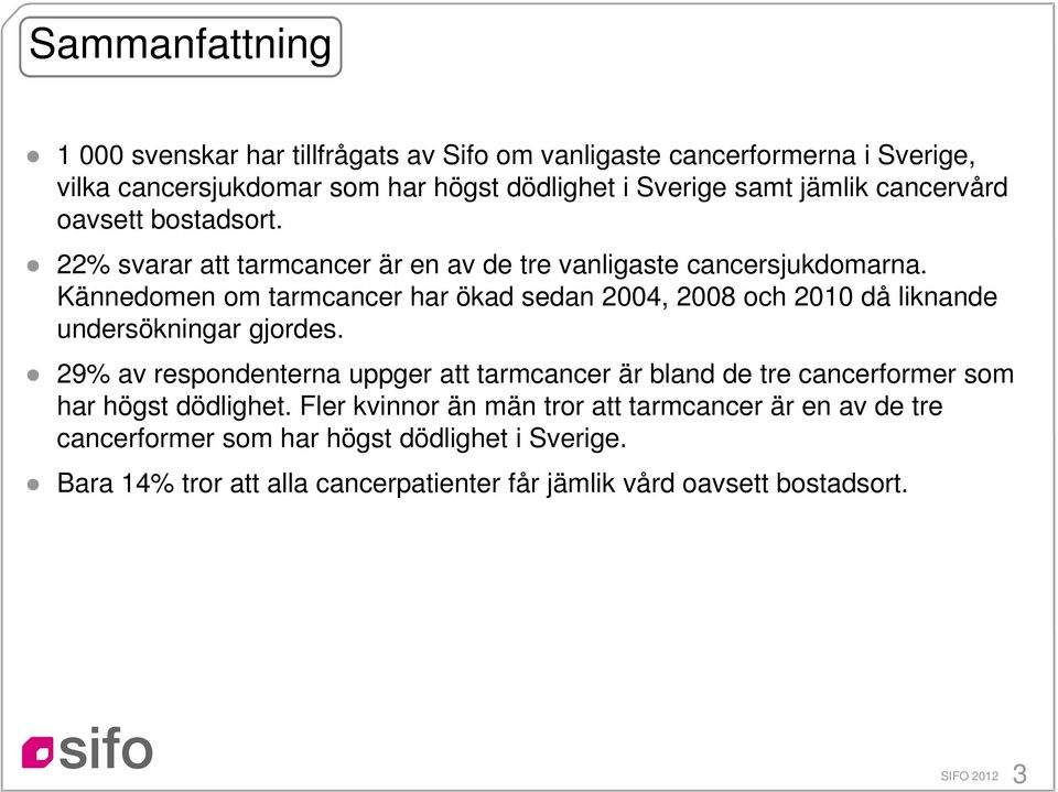 Kännedomen om tarmcancer har ökad sedan 2004, 2008 och 2010 då liknande undersökningar gjordes.