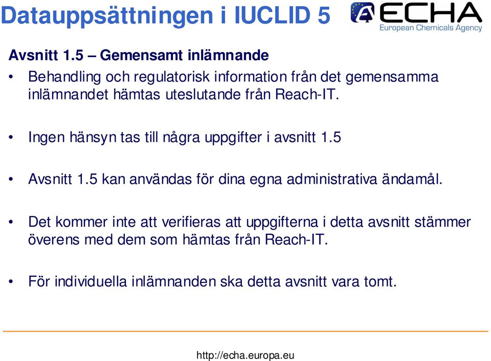 från Reach-IT. Ingen hänsyn tas till några uppgifter i avsnitt 1.5 Avsnitt 1.