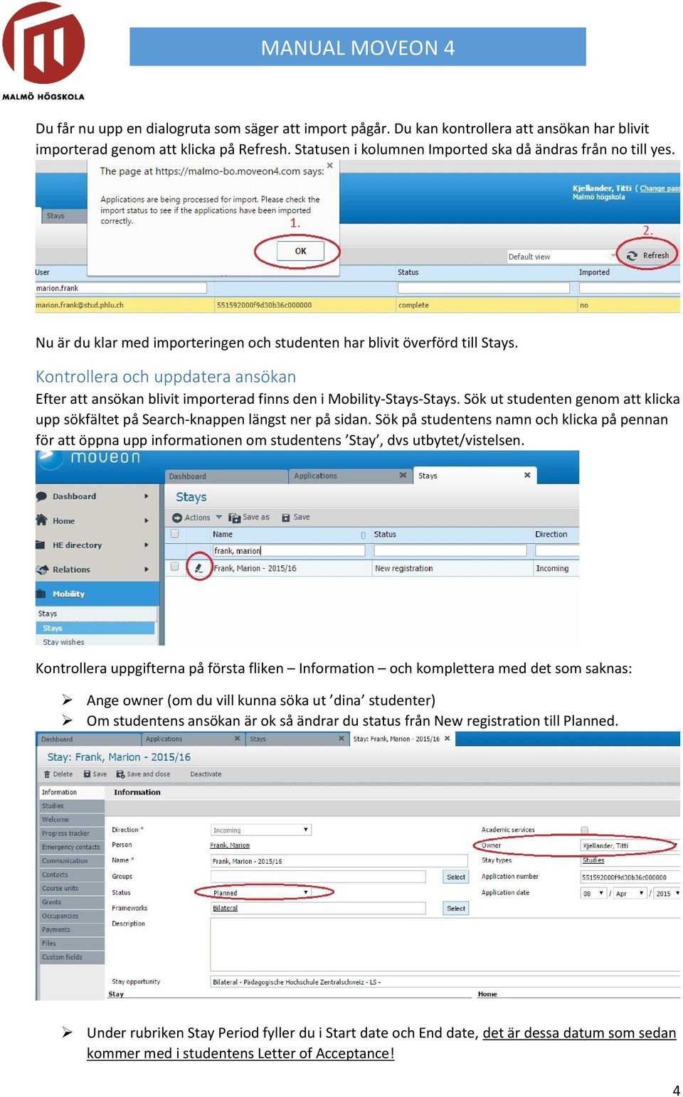 Sök ut studenten genom att klicka upp sökfältet på Search-knappen längst ner på sidan.