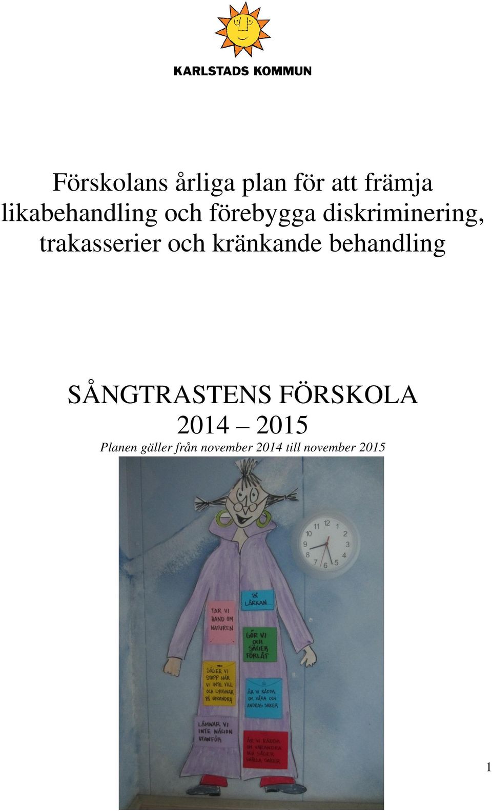 trakasserier och kränkande behandling SÅNGTRASTENS