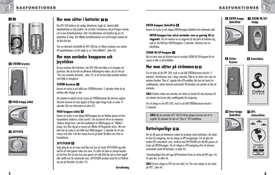 Sätt i två AA-batterier och försäkra dig om att polariteten är riktig. Sätt tillbaka batterifackslocket och vrid D-ringen medsols för att låsa fast det.