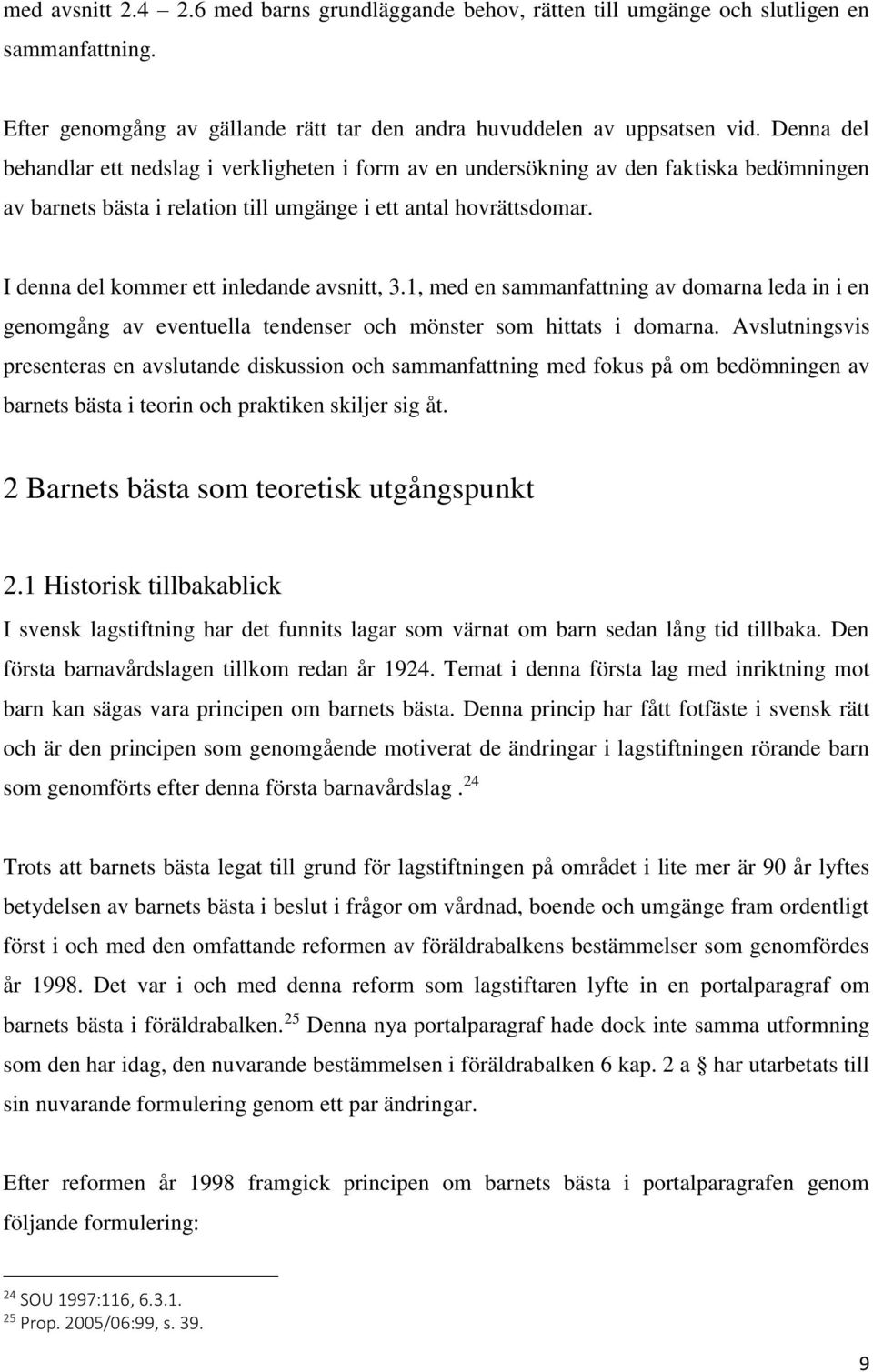 I denna del kommer ett inledande avsnitt, 3.1, med en sammanfattning av domarna leda in i en genomgång av eventuella tendenser och mönster som hittats i domarna.