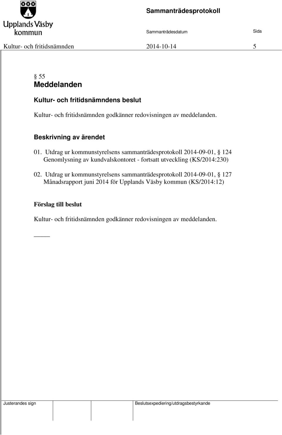 Utdrag ur kommunstyrelsens sammanträdesprotokoll 2014-09-01, 124 Genomlysning av kundvalskontoret - fortsatt utveckling (KS/2014:230)