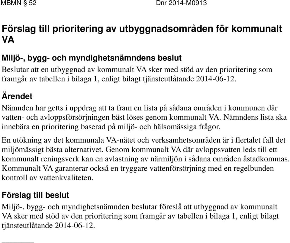 Nämndens lista ska innebära en prioritering baserad på miljö- och hälsomässiga frågor.