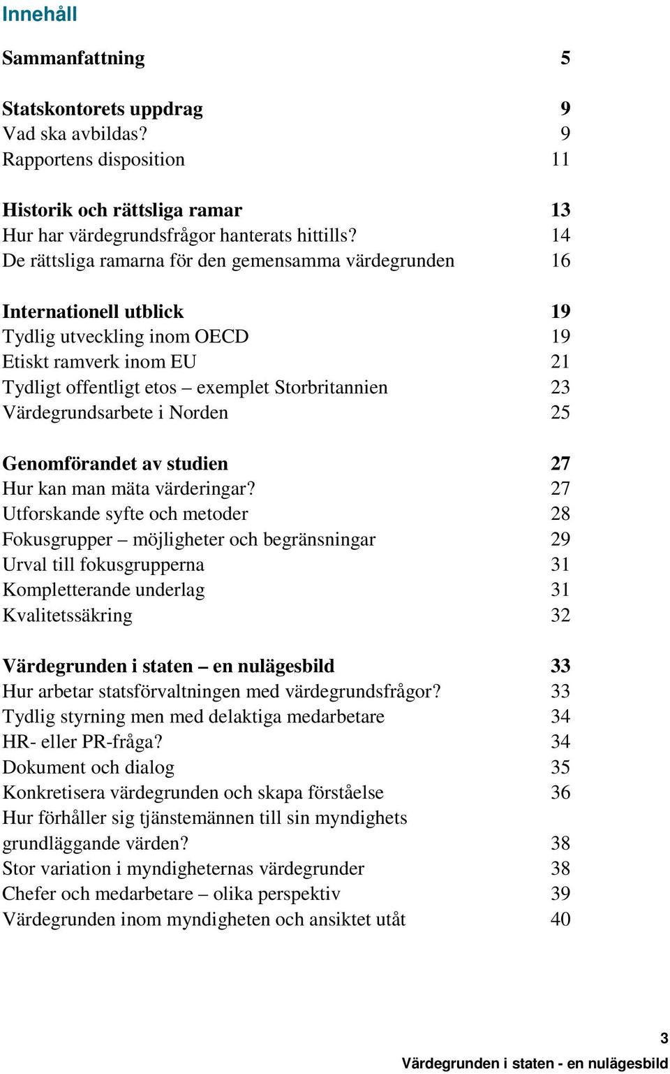 Norden Genomförandet av studien Hur kan man mäta värderingar?