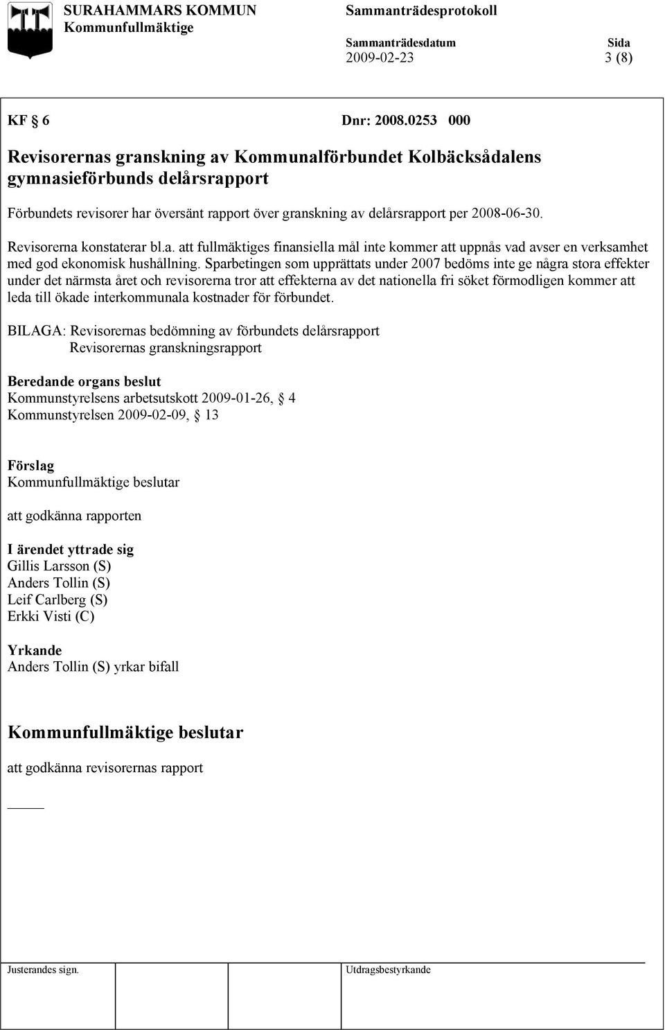 Revisorerna konstaterar bl.a. att fullmäktiges finansiella mål inte kommer att uppnås vad avser en verksamhet med god ekonomisk hushållning.