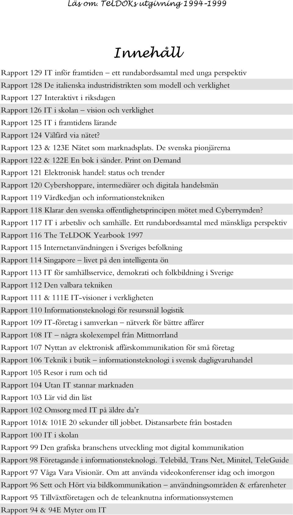De svenska pionjärerna Rapport 122 & 122E En bok i sänder.
