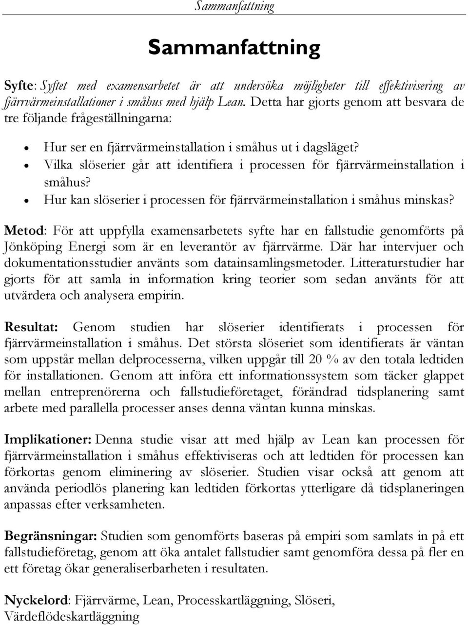 Vilka slöserier går att identifiera i processen för fjärrvärmeinstallation i småhus? Hur kan slöserier i processen för fjärrvärmeinstallation i småhus minskas?