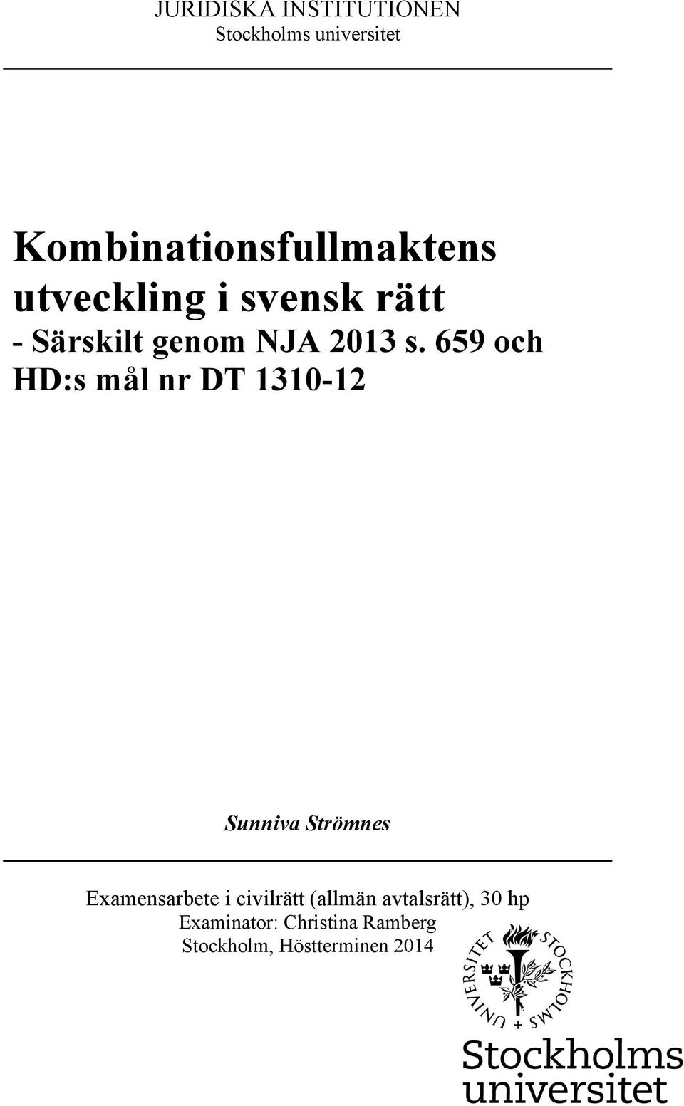 659 och HD:s mål nr DT 1310-12 Sunniva Strömnes Examensarbete i