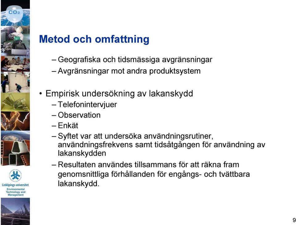 användningsrutiner, användningsfrekvens samt tidsåtgången för användning av lakanskydden Resultaten