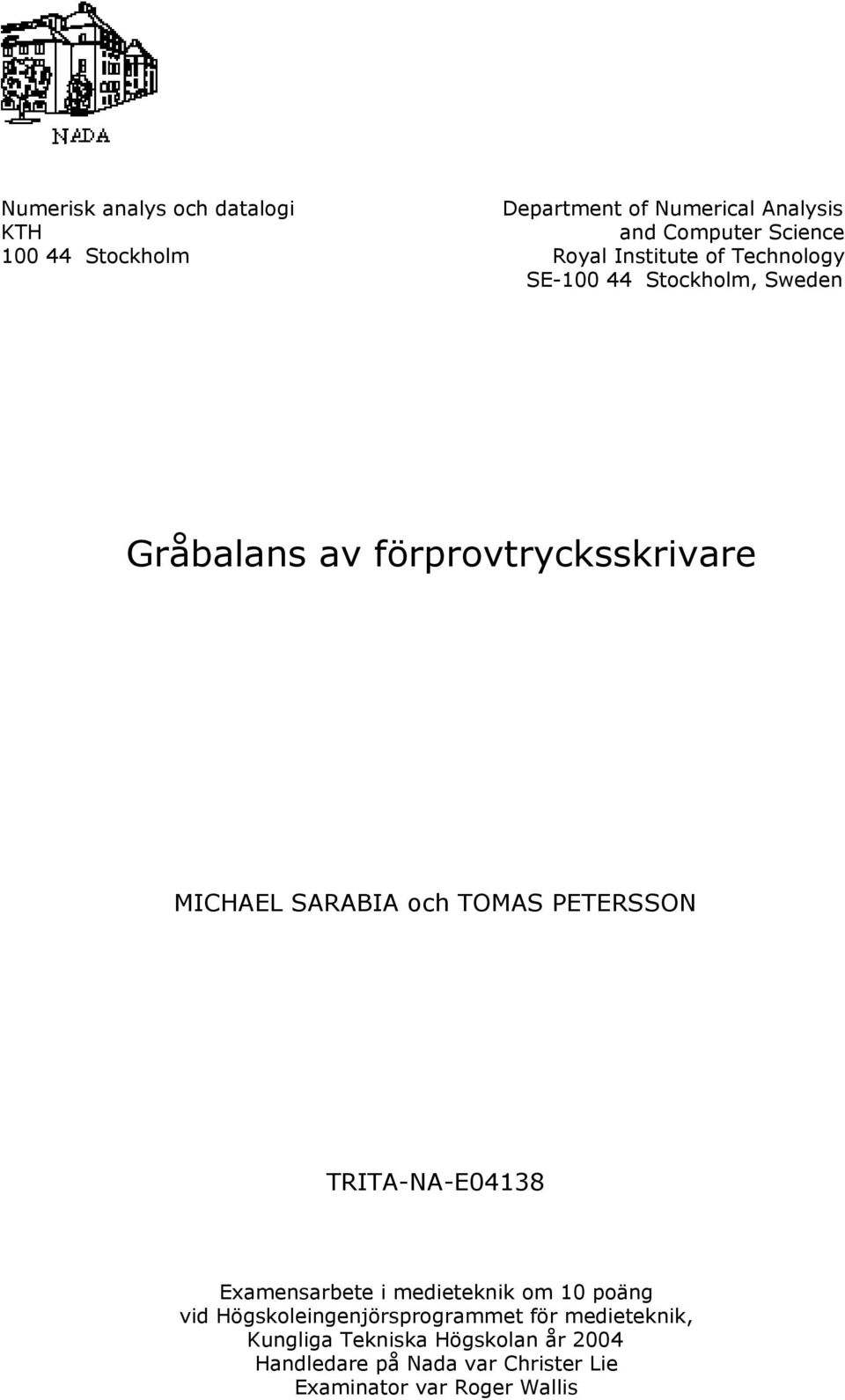 TOMAS PETERSSON TRITA-NA-E04138 Examensarbete i medieteknik om 10 poäng vid Högskoleingenjörsprogrammet för