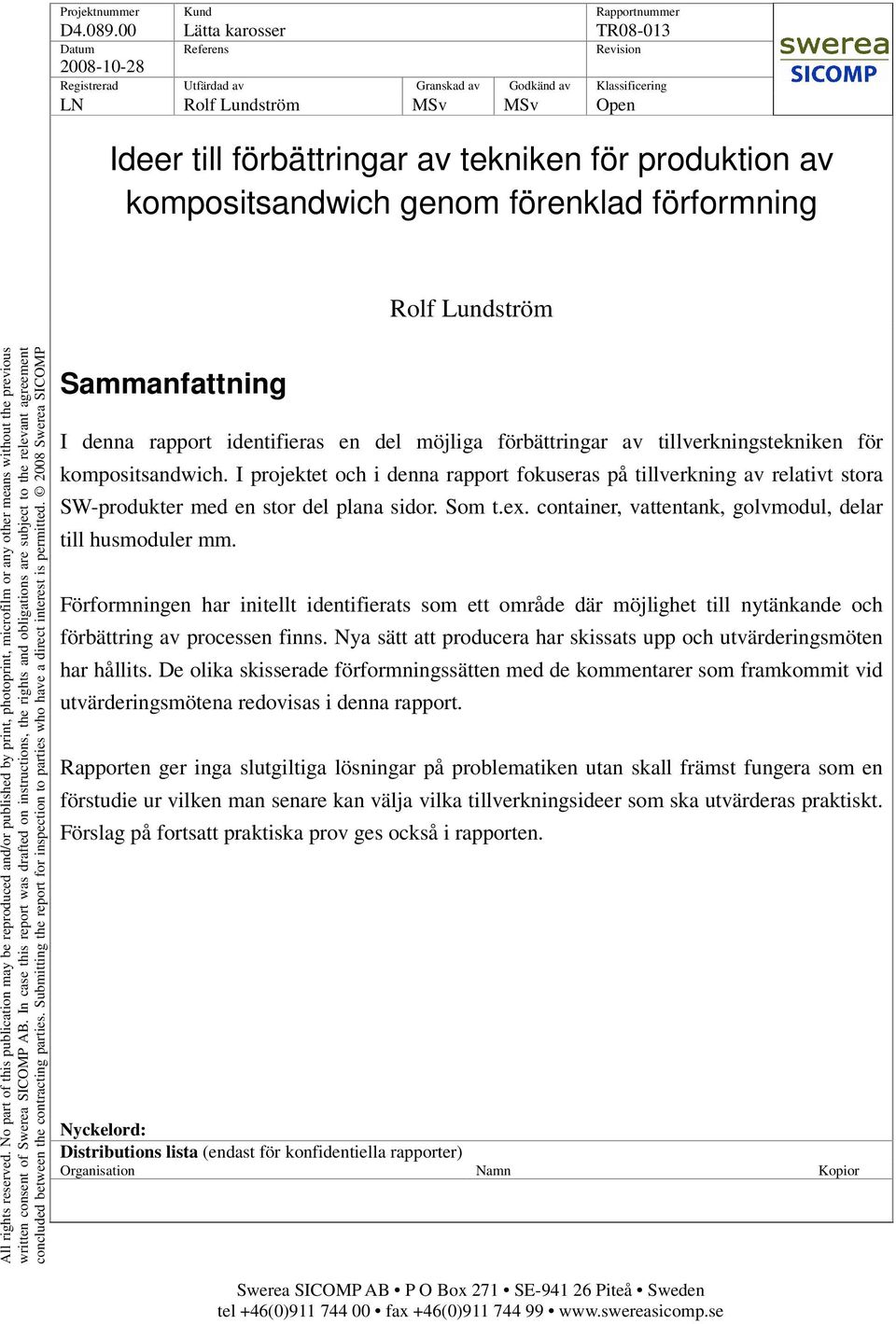 produktion av kompositsandwich genom förenklad förformning Rolf Lundström All rights reserved.