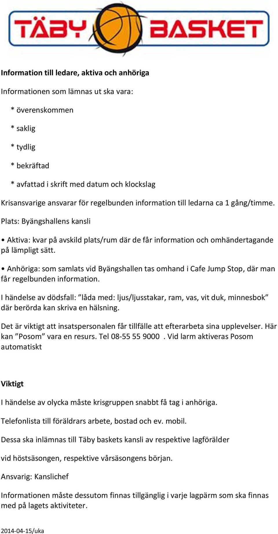 Anhöriga: som samlats vid Byängshallen tas omhand i Cafe Jump Stop, där man får regelbunden information.