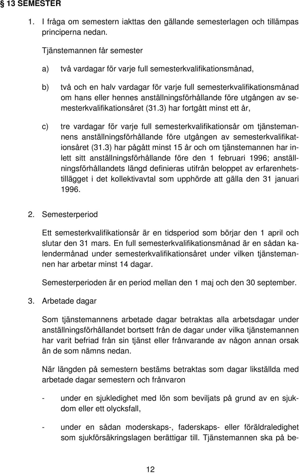 anställningsförhållande före utgången av semesterkvalifikationsåret (31.