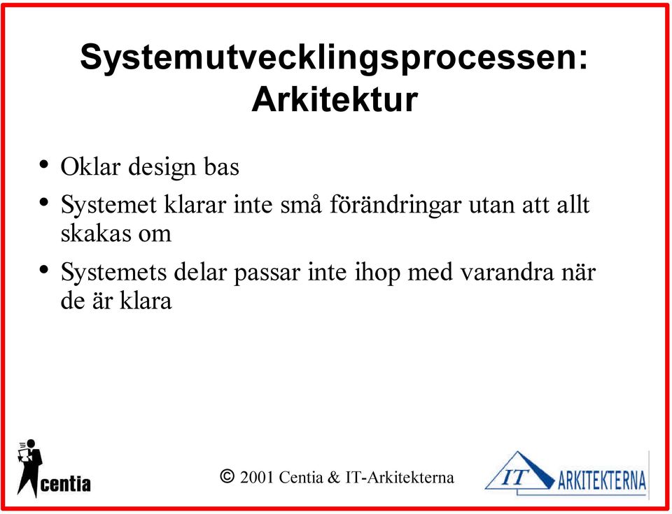 förändringar utan att allt skakas om