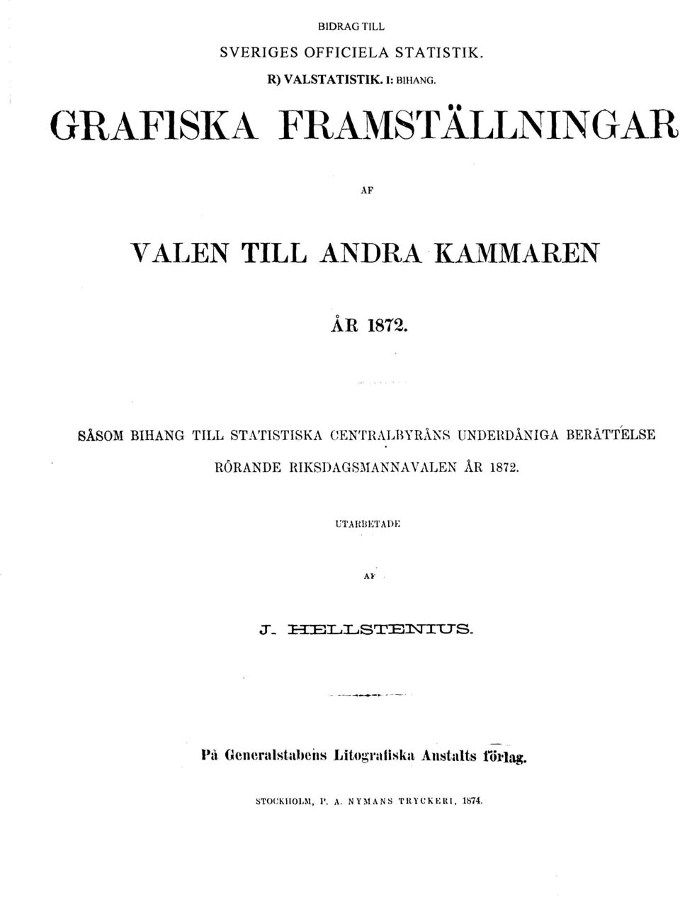 SÅSOM BIHANG TILL STATISTISKA CENTRALBYRÅNS UNDERDÅNIGA BERÄTTELSE RÖRANDE