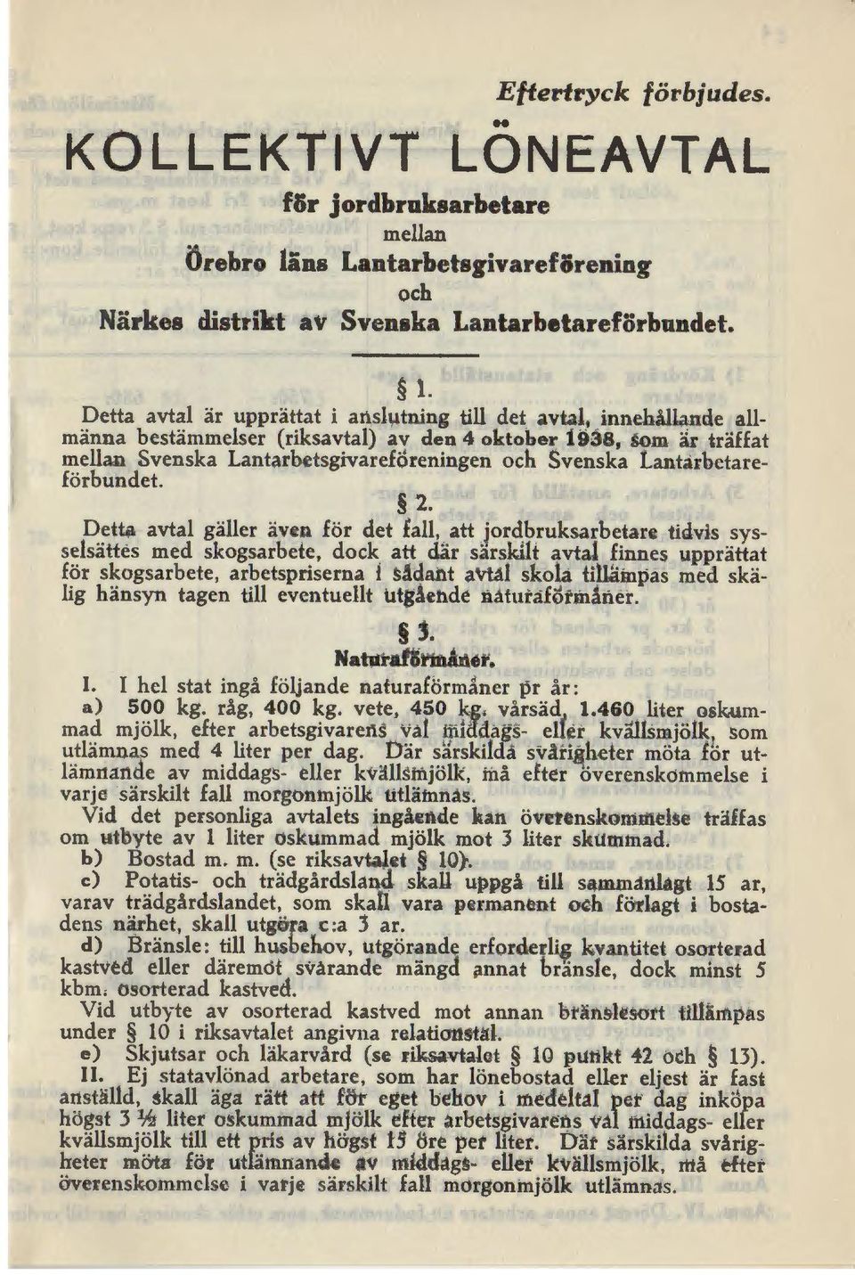 e) Skjutsar och läkarvård (se riksavtalot 10 punkt 42 och 13). Il.