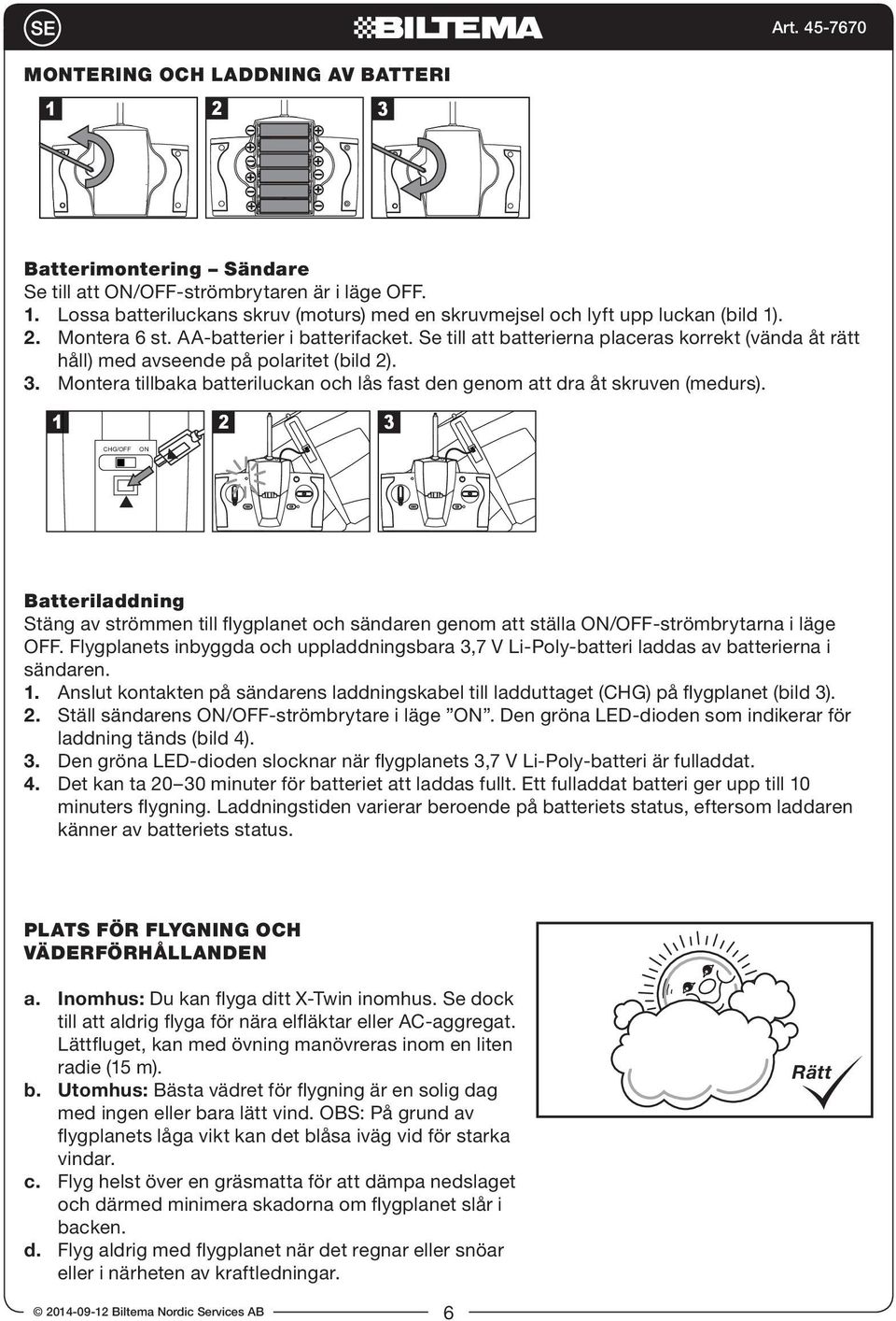 Montera tillbaka batteriluckan och lås fast den genom att dra åt skruven (medurs).