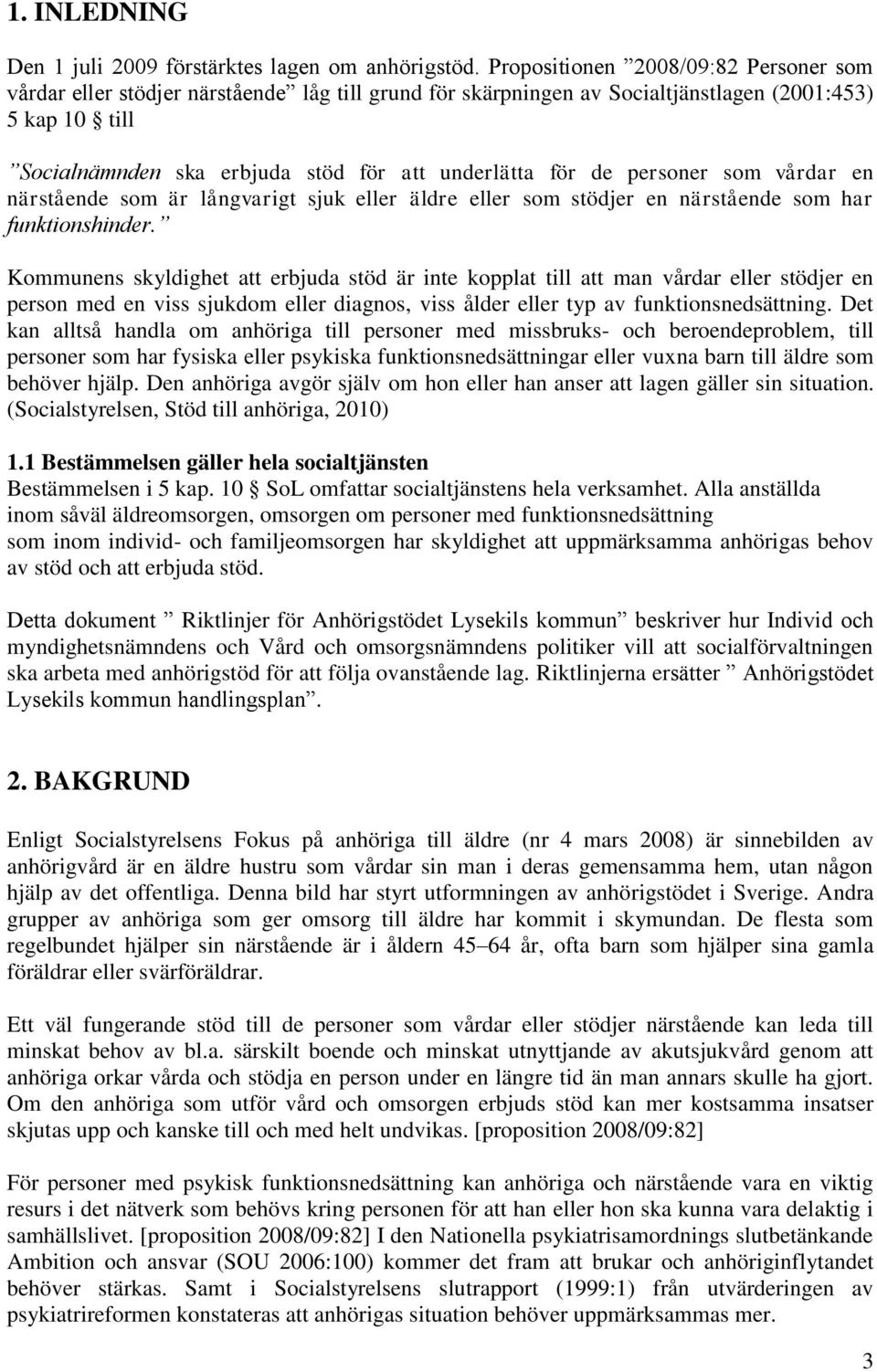 för de personer som vårdar en närstående som är långvarigt sjuk eller äldre eller som stödjer en närstående som har funktionshinder.