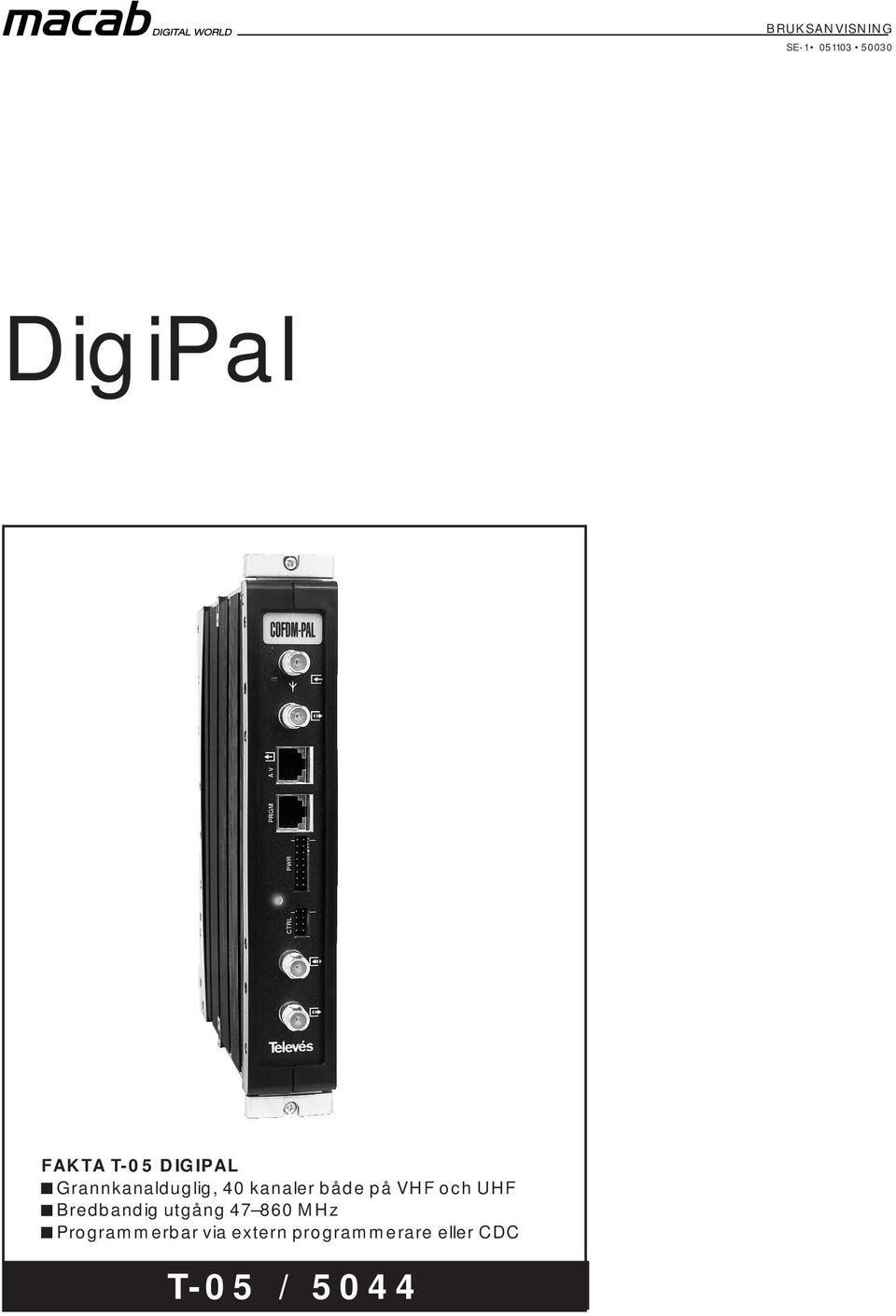 UHF Bredbandig utgång 47 860 MHz