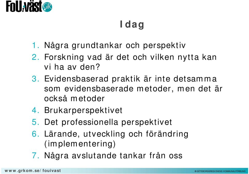 Evidensbaserad praktik är inte detsamma som evidensbaserade metoder, men det är också