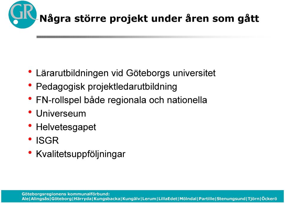 h Helvetesgapet hisgr hkvalitetsuppföljningar Göteborgsregionens kommunalförbund: Ale