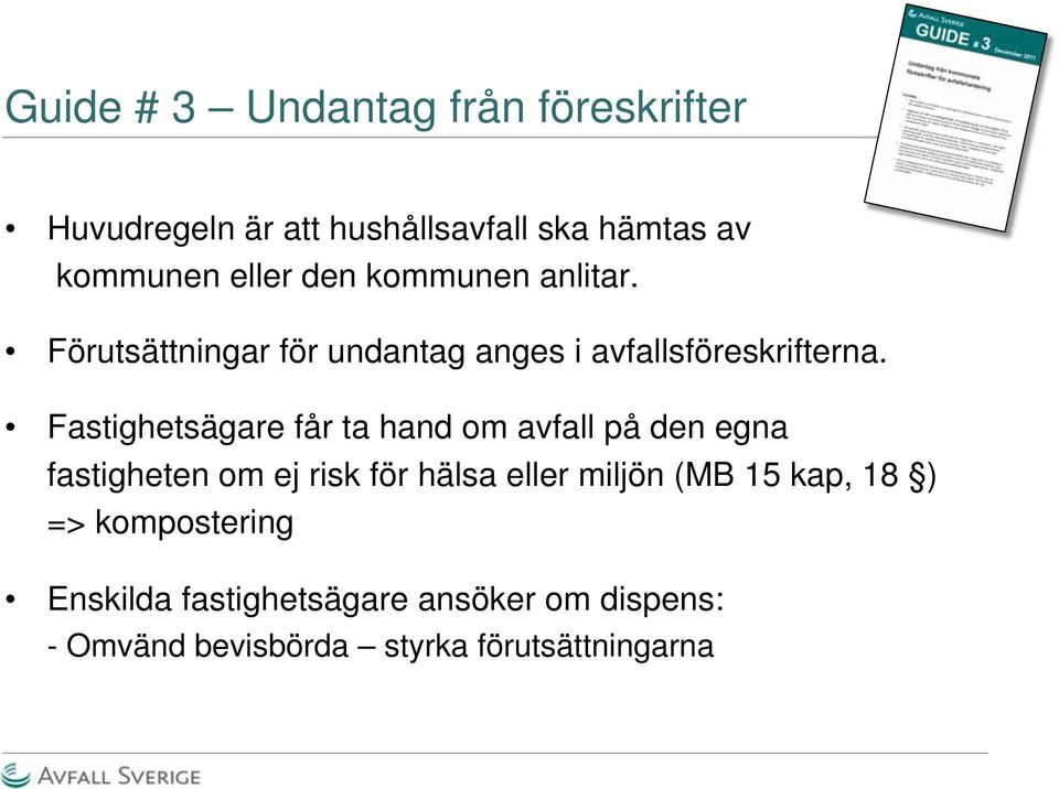 Fastighetsägare får ta hand om avfall på den egna fastigheten om ej risk för hälsa eller miljön (MB