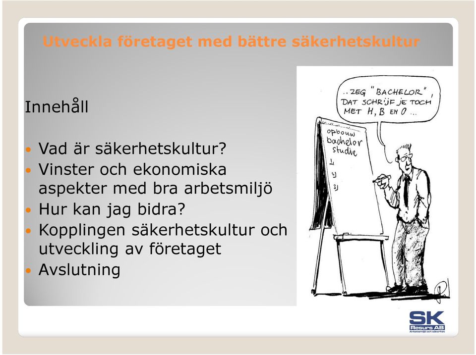 arbetsmiljö Hur kan jag bidra?