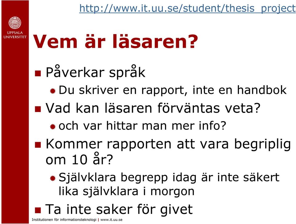 läsaren förväntas veta? och var hittar man mer info?