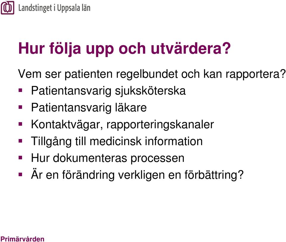 Patientansvarig sjuksköterska Patientansvarig läkare Kontaktvägar,